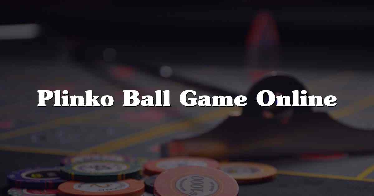 Plinko Ball Game Online