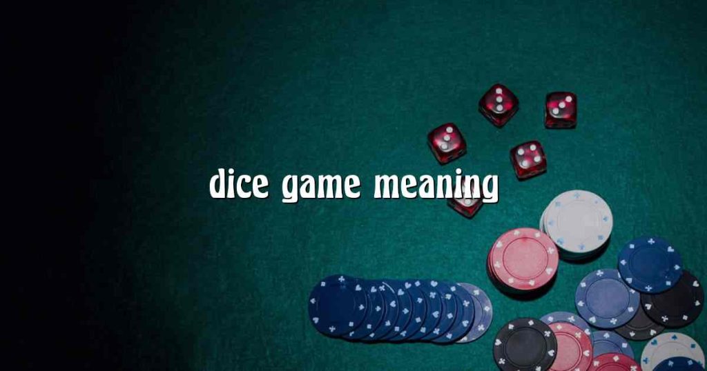 Dice Game Meaning