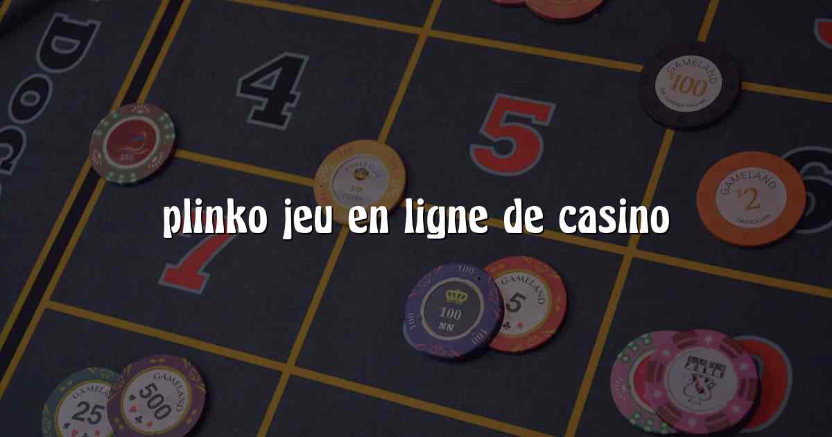 plinko jeu en ligne de casino