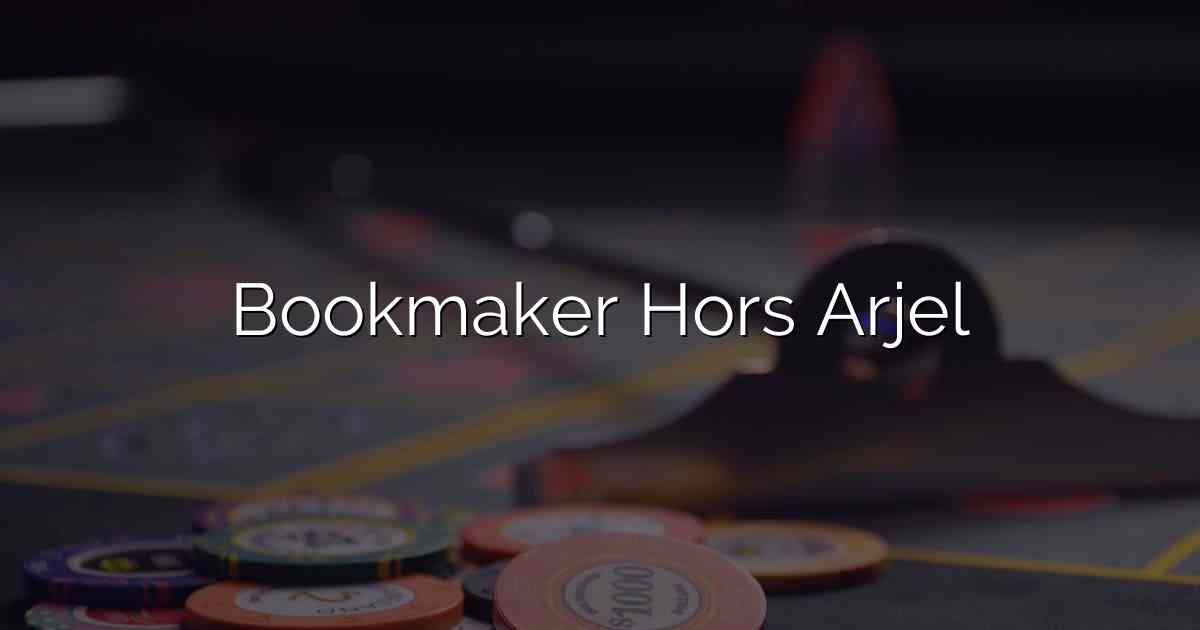 Bookmaker Hors Arjel